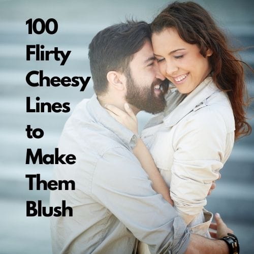 100 Flirty Cheesy Lines to Make Them Blush