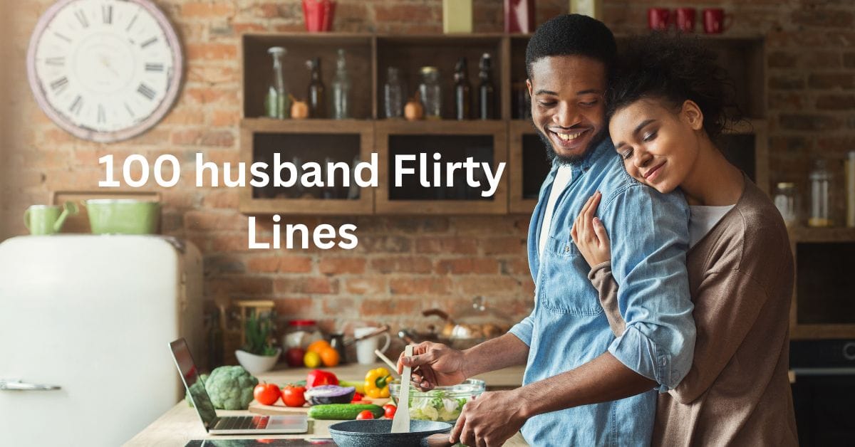 100 husband Flirty Lines